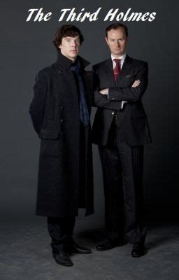 The Third Holmes - A Sherlock Fanfic - Mycroft - Wattpad