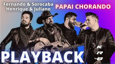 PAPAI CHORANDO Fernando & Sorocaba Henrique & Juliano PLAYBACK KARAOKE ...