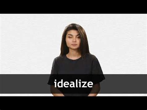 IDEALIZE definition and meaning | Collins English Dictionary