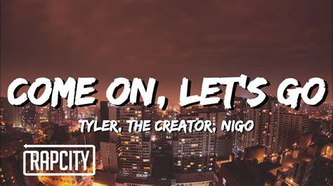 Tyler, The Creator & Nigo - Come On, Let's Go (Lyrics)