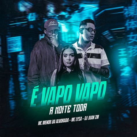 É Vapo Vapo a Noite Toda - Single by Mc Lysa | Spotify