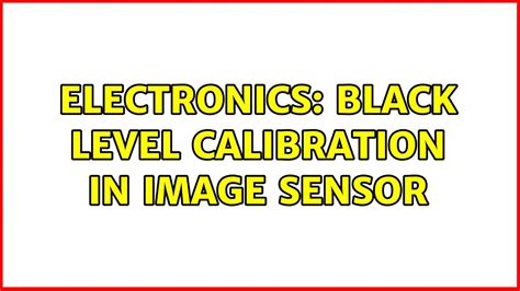Electronics: black level calibration in image sensor - YouTube