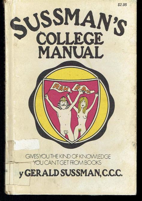 Sussman's College Manual: Gives You the Kind of Knowledge You Can't Get ...