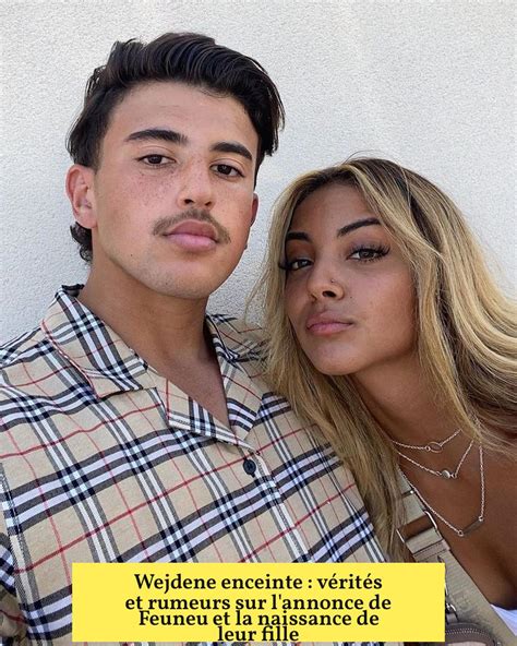 Wejdene enceinte : vérités et rumeurs sur l'annonce de Feuneu et la ...
