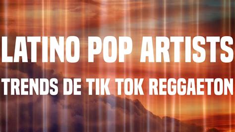 Latino Pop Artists - Trends De Tik Tok Reggaeton | Danny Ocean, Mora ...