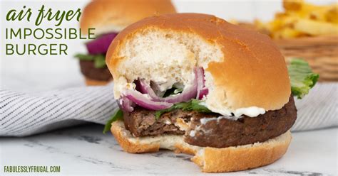 Cooking Impossible Burgers in an Air Fryer Recipe - Fabulessly Frugal