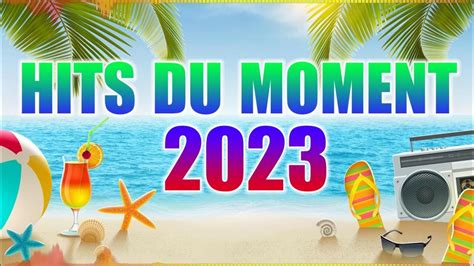 Tubes de l'été 2023 - Hit du Moment 2023 - Tubes 2023 Nouveauté - Musique d'Été Qui Bouge Mix