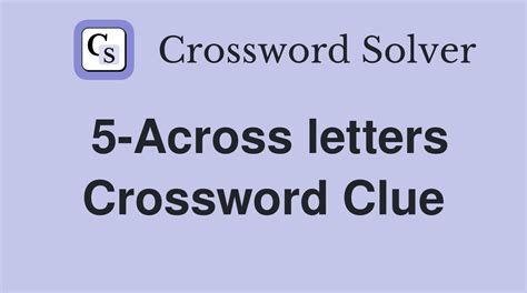 5-Across letters - Crossword Clue Answers - Crossword Solver