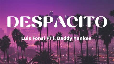 Despacito - Luis Fonsi ft. Daddy Yankee (lyrics)