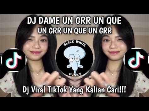 DJ DAME UN GRR UN QUE UN GRR || SOUND VIRAL TIKTOK!!!