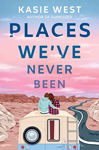 PLACES WE'VE NEVER BEEN By Kasie West - Reading in Wonderland