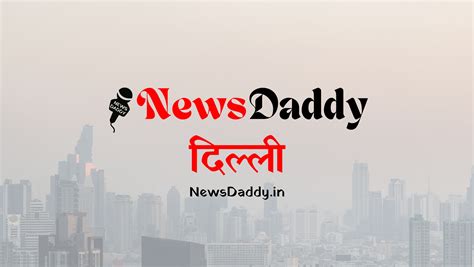 NewsDaddy Delhi