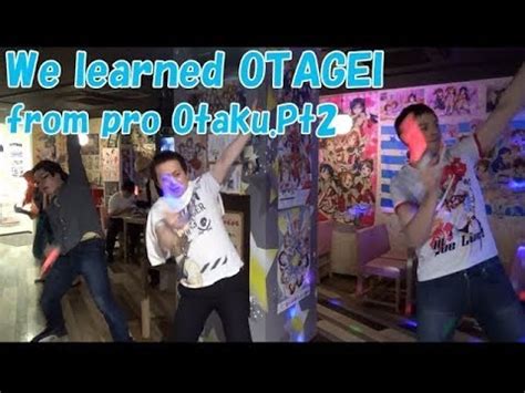 We learned OTAGEI from pro Otaku. Pt.2 - YouTube