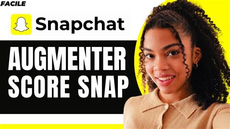 Comment Augmenter Son Score Snap (2025)