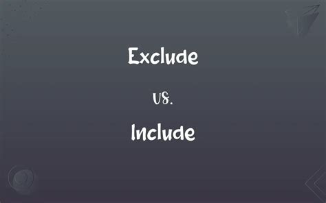 Exclude vs. Include: What’s the Difference?