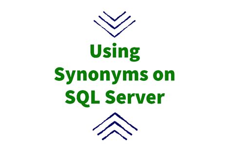 Utilizing Synonyms in SQL Server for Intuitive Coding