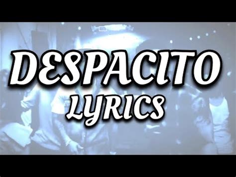 Luis Fonsi - Despacito (Lyrics / Lyric Video) ft. Daddy Yankee - YouTube