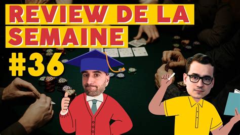 REVIEW POKER DE LA SEMAINE AVEC LE COACH #36 - YouTube