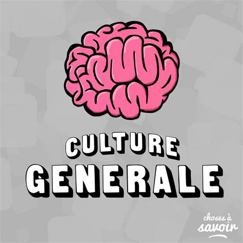 Podcast Choses à Savoir Culture Générale