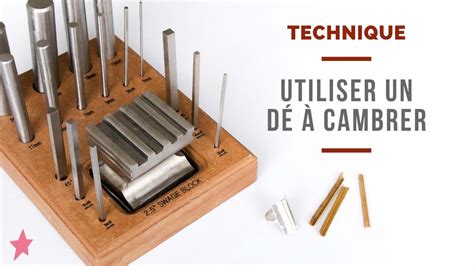 TECHNIQUE | Comment utiliser un dé à cambrer ?