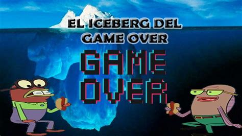 Iceberg del Game Over. - YouTube
