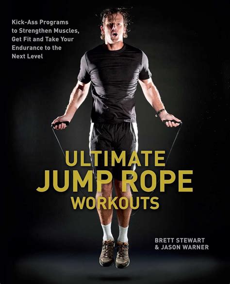 Ultimate Jump Rope Workouts: Kick-Ass Programs to Strengthen Muscles ...