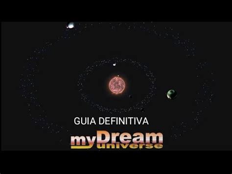 My dream universe,la guía definitiva completa,como convertirse en una ...