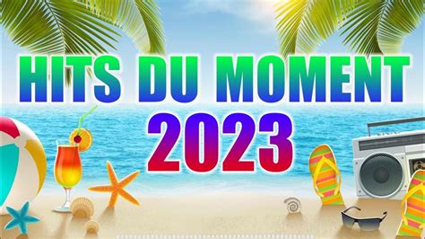 Tubes de l'Été 2023 - Mix Musique du Moment 2023 Ete - Musique d'Été Qui Bouge Mix