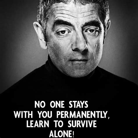 No one stays with you permanently, learn to survive alone! - Phrases