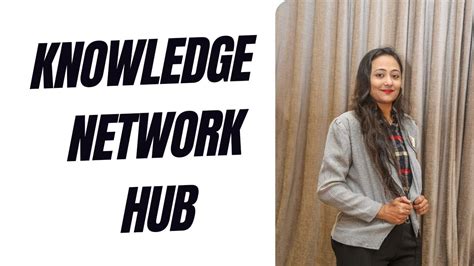 Knowledge Network Hub: Connect, Learn, Grow Together || Lekha Gheewala ...