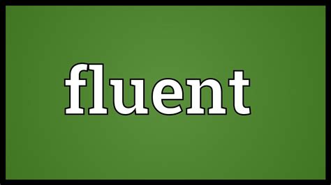 Fluent Meaning