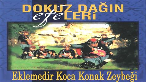 Eklemedir Koca Konak Zeybeği - Dokuz Dağın Efeleri ( Official Video )