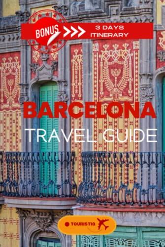 Barcelona Travel Guide: Experience Barcelona's Vibrant Culture ...