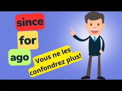 les indicateurs de temps en anglais : since for ago / apprendre les marqueurs de temps en anglais.