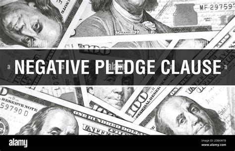 Negative Pledge Clause text Concept Closeup. American Dollars Cash ...