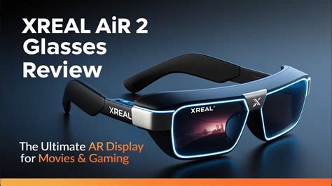 XREAL Air 2 Glasses Review: The Ultimate AR Display for Movies & Gaming ...