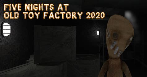Play Five Nights At Old Toy Factory 2020 Online – 76GAMES