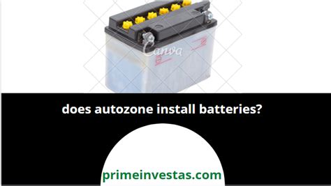 Autozone Batteries Installation? - PrimeInvestas