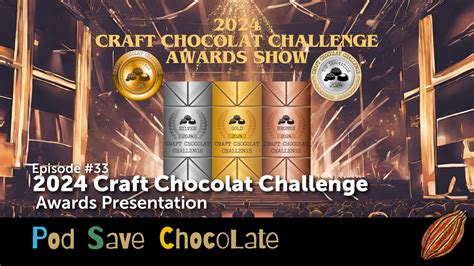 UPDATED: 2024 Craft Chocolat Challenge Awards Show | #PodSaveChocolate