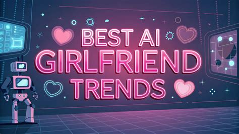 11 Best AI Girlfriend Trends 2025: What’s New In Virtual Love