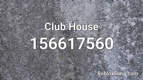 Club House Roblox ID - Roblox music codes