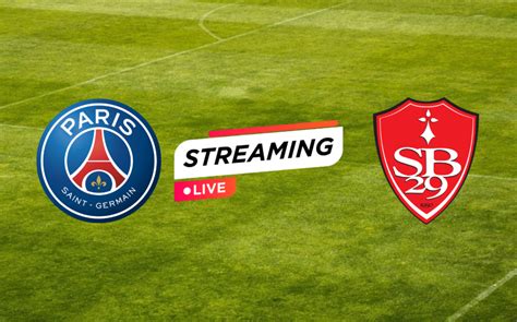 Streaming PSG – Brest : voici comment regarder le match en direct ce ...