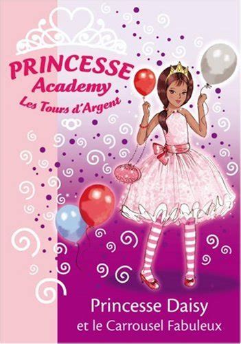 Princesse academy. vol. 9. princesse daisy et le carrousel fabuleux de ...