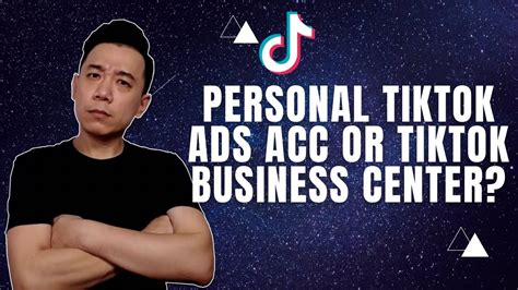 Personal TikTok Ads Account or TikTok Business Center
