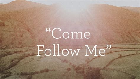 “Come, Follow Me”