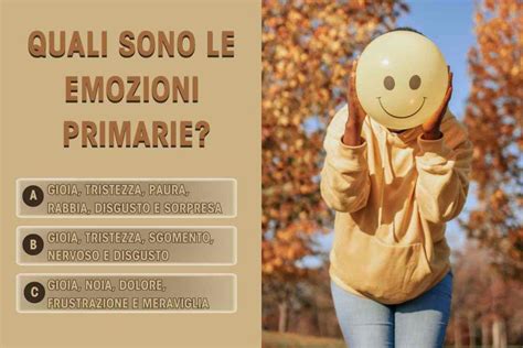 Quali sono le emozioni primarie? Interessantissimo test 