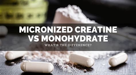 Micronized Creatine vs Creatine Monohydrate (What's The Difference ...