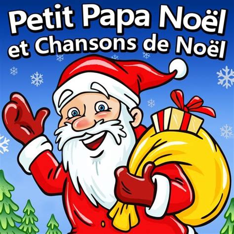 Petit Papa Noël - Petit Papa Noël et Chansons de Noël : chansons et ...