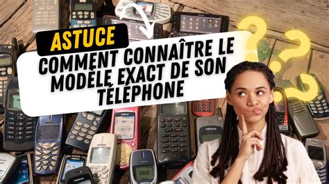 Comment connaître le modèle exact de son téléphone ? - YouTube