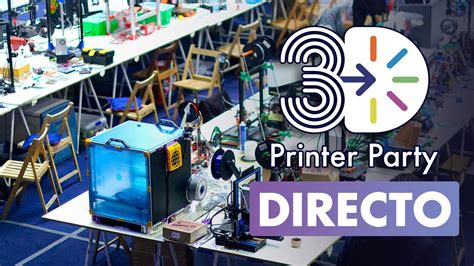 ⭐DIRECTO FINAL⭐ 3D Printer Party 2022 ¡Te espero este fin de semana la MAYOR FIESTA de IMPRESION 3D!